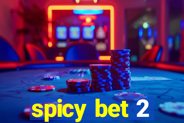 spicy bet 2